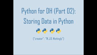 Python for Digital Humanities (02: Storing Data in Python)