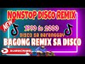 THE BEST 1990 to 2000 DISCO REMIX | BAGONG REMIX SA DISCO