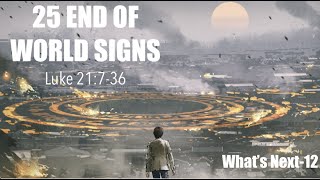 WNS-12 WHAT WILL THE END OF DAYS LOOK LIKE? 25 END OF THE WORLD TRENDS