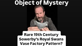 Object of Mystery: Rare 19th Century Sowerby’s Royal Swan Vase Factory Pattern?