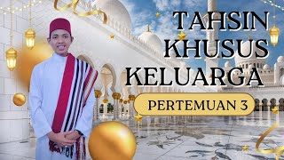 Tahsin Keluarga part 3