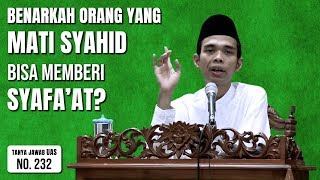 Benarkah Orang Yang Mati Syahid Bisa Memberi Syafa'at? (Tanya Jawab UAS #232)