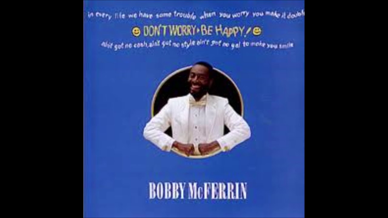 Bobby McFerrin : Don't Worry Be Happy - 1988 - YouTube