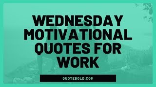 19 Wednesday Quotes for Work [Images]