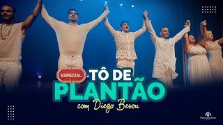 Especial TÔ DE PLANTÃO com Diego Besou