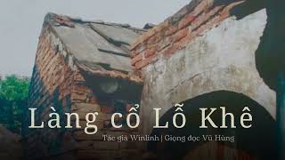 Làng cổ Lỗ Khê - Tác giả Winlinh | Giọng đọc Vũ Hùng