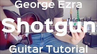 Shotgun - George Ezra  GUITAR LESSON/TUTORIAL/CHORDS/HOW TO PLAY
