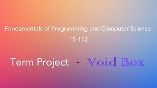 15-112 Term Project - Void Box