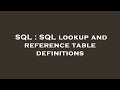 SQL : SQL lookup and reference table definitions