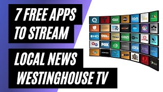 7 Apps To Stream Local News on a Westinghouse TV for Free!