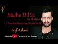 Mujhe Dil Se Na Bhulana   Tere Bin Mera Jeewan Kuch Nahi   Atif Aslam  Full Audio Song