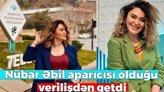 Tanınmış aparıcı Nübar Əbil aparıcısı olduğu verilişdən getdi