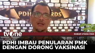 Waspada PMK, PDHI Dorong vaksinasi sapi Terus Dilakukan | Kabar Utama Pagi tvOne