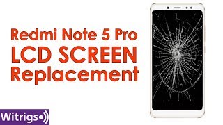 Redmi Note 5 Pro LCD Screen Repair | Replacement