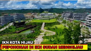 IKN SEMAKIN HIJAU‼️IKN Smart Porest City Sebagai Kota Hijau dan Modern Mulai Nampak