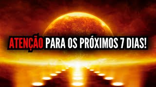 ATENÇÃO PARA OS PRÓXIMOS 7 DIAS!