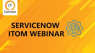 ServiceNow ITOM Webinar | ServiceNow ITOM | IT Operations Management | ServiceNow Demo - IT Canvass