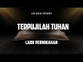 TERPUJILAH TUHAN | LAGU ROHANI MISIONARIS | LAGU PERNIKAHAN DAN RUMAH TANGGA