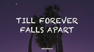 Till Forevere Falls Apart - Ashe & FINNEAS (lyircs)
