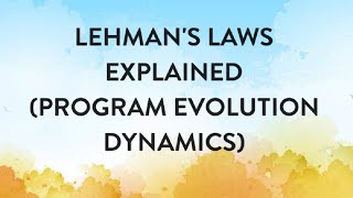 LEHMAN'S LAWS EXPLAINED(PROGRAM EVOLUTION DYNAMICS)