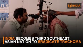 India eradicates trachoma, becoming the third nation in Southeast Asia to achieve this | DD India