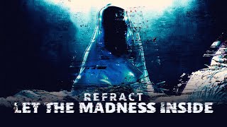 Refract - Let The Madness Inside (Official Audio)