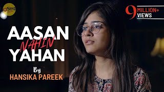Aasan Nahin Yahan | cover @hansikaapareek | Sing Dil Se | Aashiqui 2 | Arijit Singh
