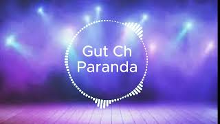 Gut Ch Paranda Song