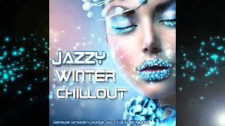 Jazzy Winter Chillout - Sensual Smooth Lounge Jazz for Cold Nights (ContinuousMix) ▶by Chill2Chill