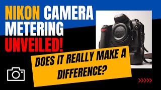 Nikon Metering: (Understanding Nikon Metering Modes)