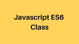 E6 Tutorial #17 Javascript Class