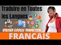 Traduire en Toutes les Langues : Utiliser Google Traduction - FRANÇAIS