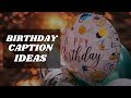 BIRTHDAY CAPTION IDEAS for your Instagram & Facebook Post