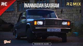 Rashad RC ft. Tural \u0026 Rasim - İnanmadan Baxıram | REMİX