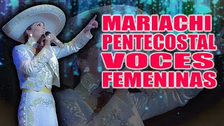 MARIACHI CRISTIANO PENTECOSTAL EN VOCES FEMENINAS