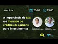 A importância do ESG e o Mercado de Créditos de Carbono