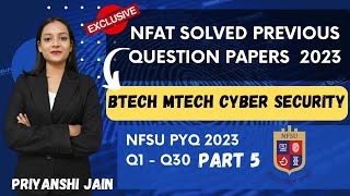 NFSU Previous Year Solved Paper 2023 Btech Mtech Cyber Security | Part 5 NFAT 2024 | Priyanshi Jain