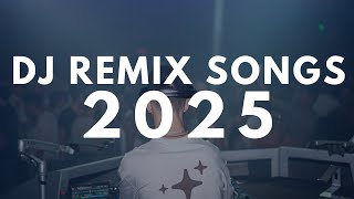 DJ REMIX SONGS 2025 - Mashups \u0026 Remixes of Popular Songs 2025 | DJ Remix Club Music Mix 2024