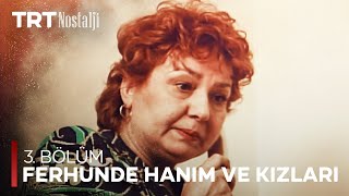 Ferhunde Hanım ve Kızları 3. Bölüm