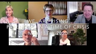 We Are Rising - Parenting in a Time of Crisis May 11th 2020