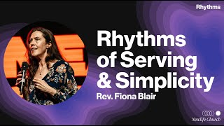 Rhythms of Serving \u0026 Simplicity || Rev. Fiona Blair