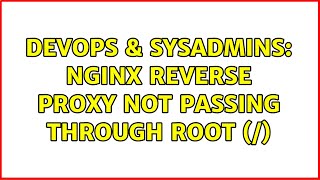 DevOps & SysAdmins: Nginx reverse proxy not passing through root (/)