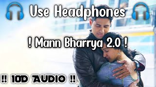 Mann Bharrya 2.0 [10D Audio] : Mann Bharrya Shershaah | 10D Audio Song | New Song 2021 | 10D Tunes