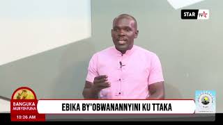 EBIKA BY'OBWANANYI KU TTAKA- #BANGAFI