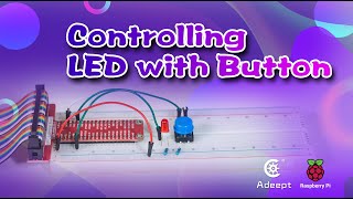 Adeept Raspberry Pi Tutorials - Controlling LED with Button
