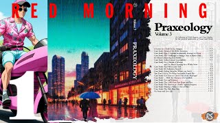 Praxeology, volume 3 | Red Morning (almost there!)