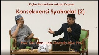 Konsekuensi Syahadat (2) - Prof. DR. Abdullah Shahab MSc PhD