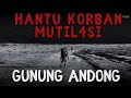 🔴MERINDING❗PENDAKI INI BERTEMU HANTU KORBAN  MUTIL4ASI DAN DI BUANG DI GUNUNG ANDONG