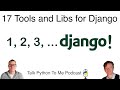 17 Libraries You Should be Using When Developing Django - Talk Python to Me Ep.379