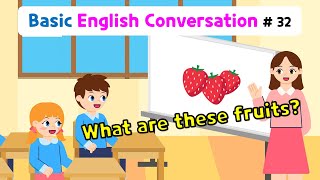 Ch.32 What are these fruits? | Basic English Conversation Practice for Kids